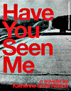 Have You Seen Me, by Katherine Scott Nelson, Chicago Center for Literature and Photography