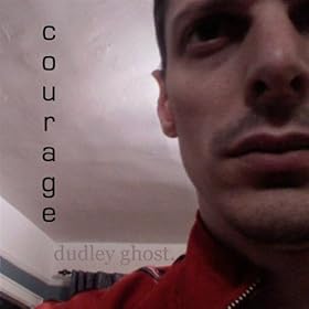 dudley ghost. - courage
